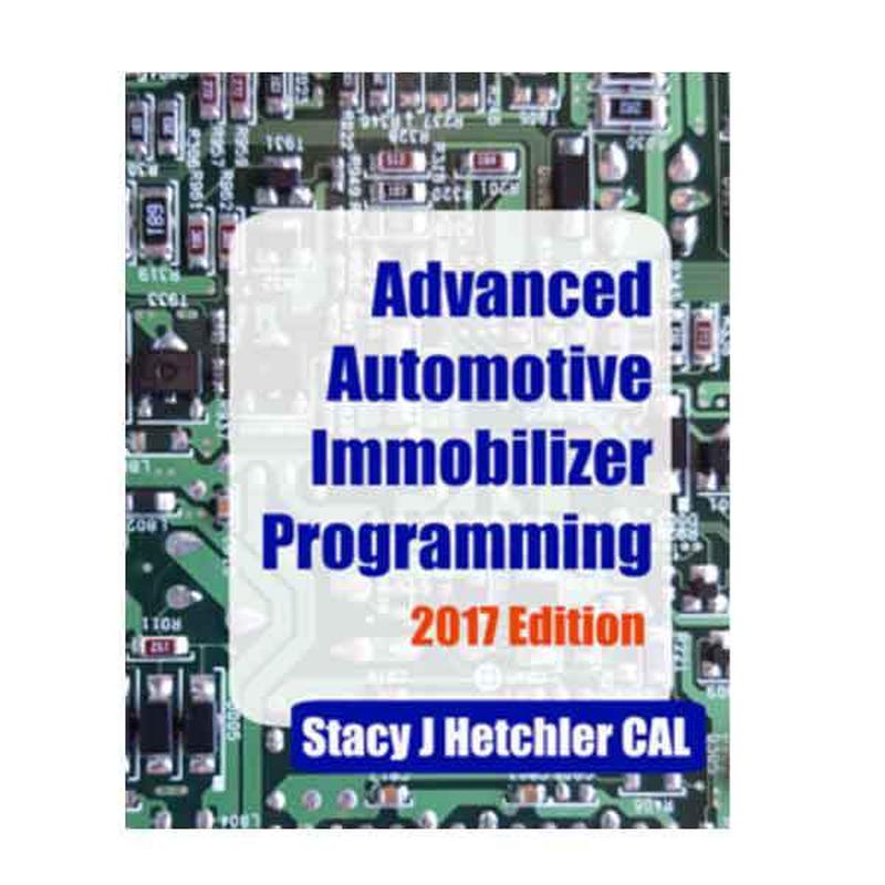 Advanced Automotive Immobilizer Programming Book -- 2017 - Stacy J. Hetchler